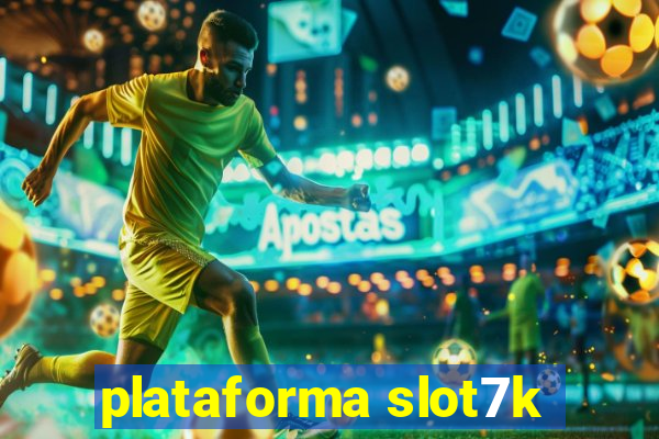 plataforma slot7k